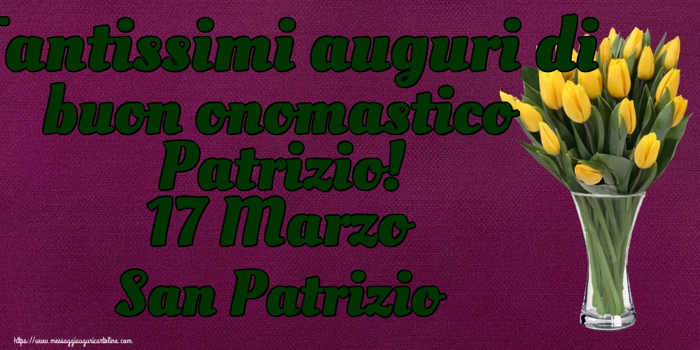 Cartoline di San Patrizio - Tantissimi auguri di buon onomastico Patrizio! 17 Marzo San Patrizio - messaggiauguricartoline.com