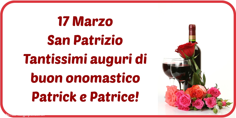 Cartoline di San Patrizio - 🍾🥂 17 Marzo San Patrizio Tantissimi auguri di buon onomastico Patrick e Patrice! - messaggiauguricartoline.com