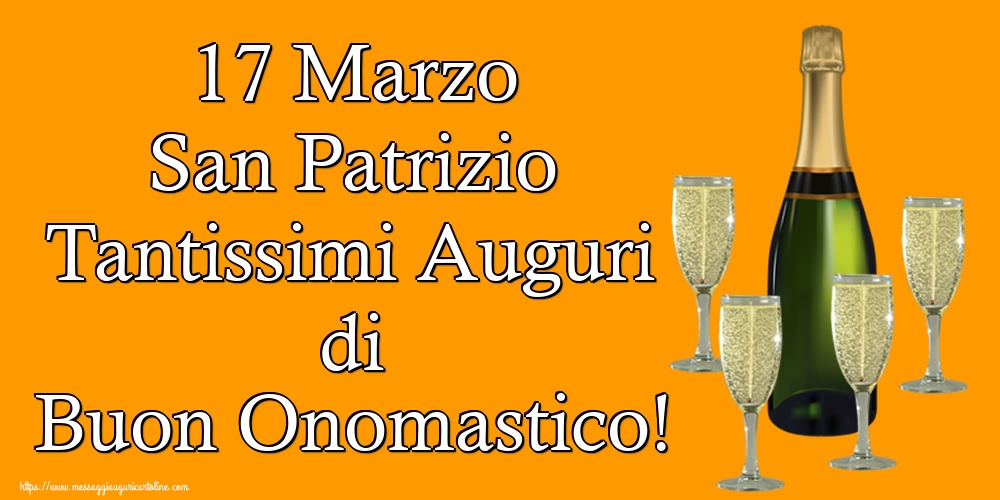Cartoline di San Patrizio con champagne - 17 Marzo San Patrizio Tantissimi Auguri di Buon Onomastico!
