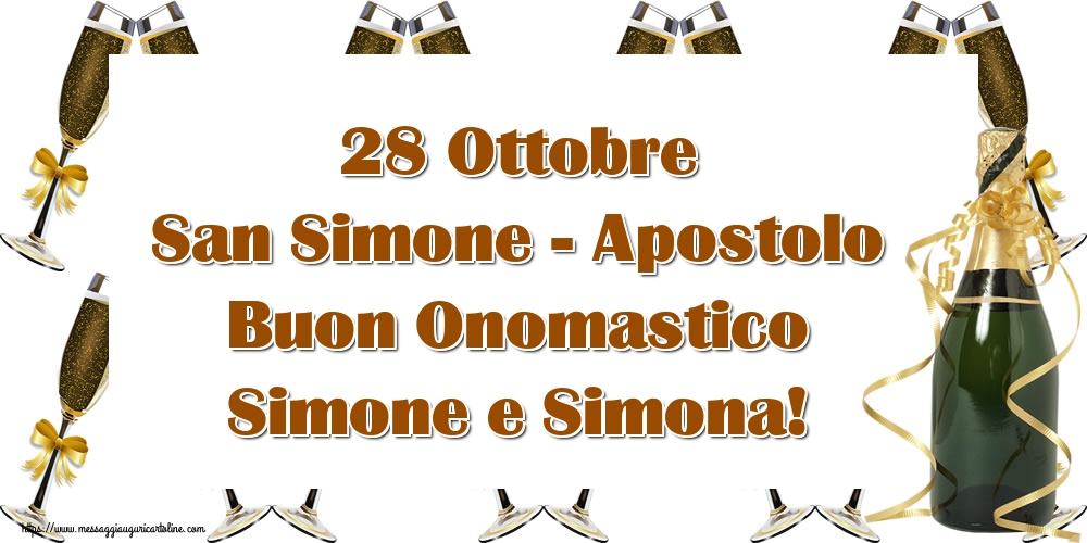 San Simone 28 Ottobre San Simone - Apostolo Buon Onomastico Simone e Simona!