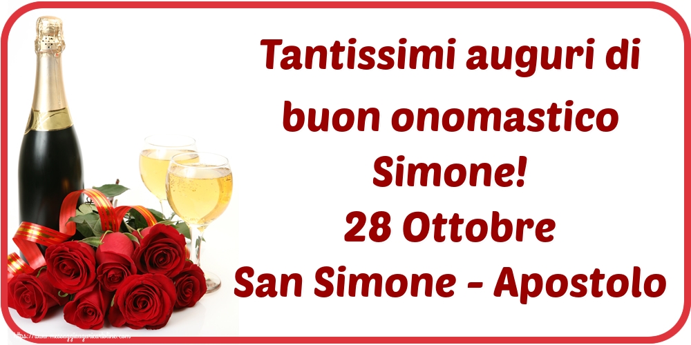 Tantissimi auguri di buon onomastico Simone! 28 Ottobre San Simone - Apostolo