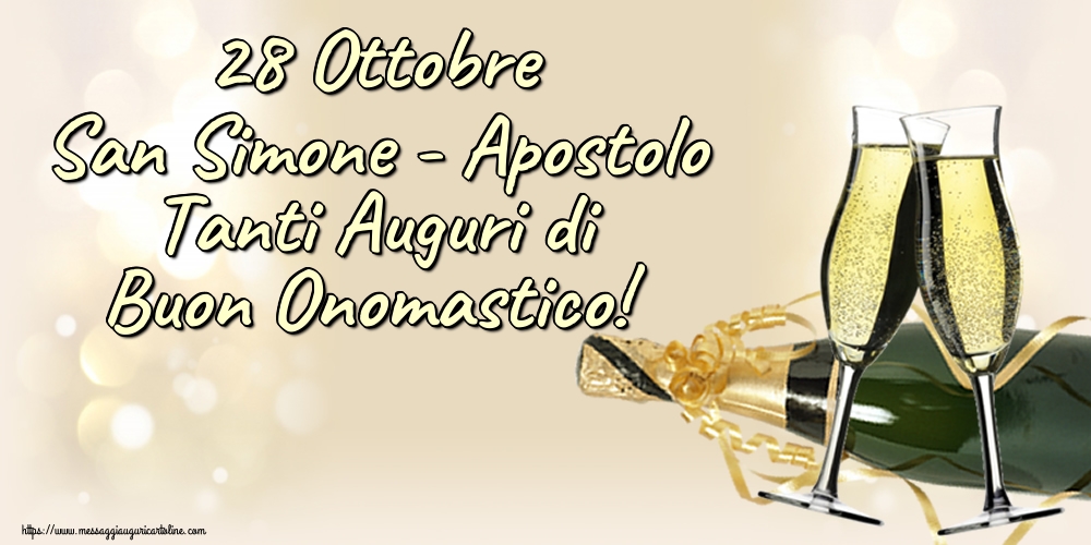 San Simone 28 Ottobre San Simone - Apostolo Tanti Auguri di Buon Onomastico!