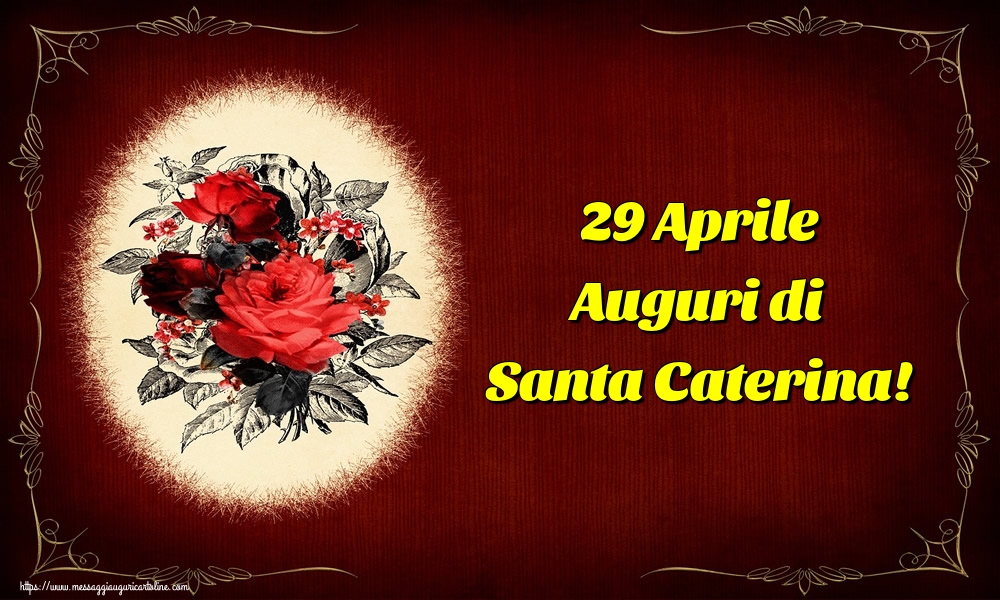 29 Aprile Auguri di Santa Caterina!