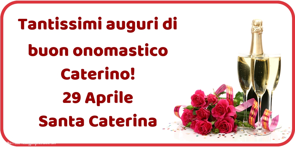 Tantissimi auguri di buon onomastico Caterino! 29 Aprile Santa Caterina
