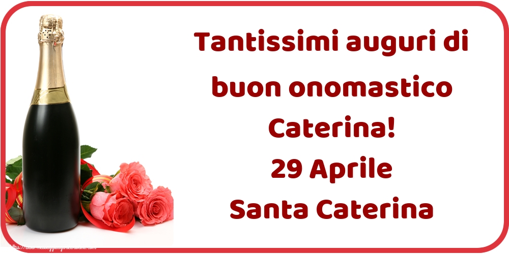 Santa Caterina Tantissimi auguri di buon onomastico Caterina! 29 Aprile Santa Caterina