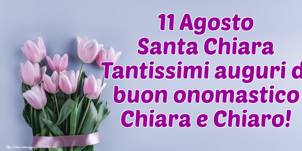 Cartoline di Santa Chiara - 11 Agosto Santa Chiara Tantissimi auguri di buon onomastico Chiara e Chiaro! - messaggiauguricartoline.com