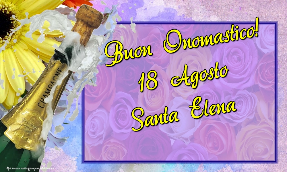 Cartoline di Santa Elena - Buon Onomastico! 18 Agosto Santa Elena - messaggiauguricartoline.com