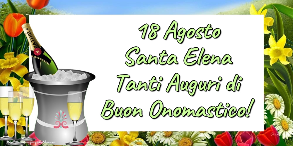 18 Agosto Santa Elena Tanti Auguri di Buon Onomastico!
