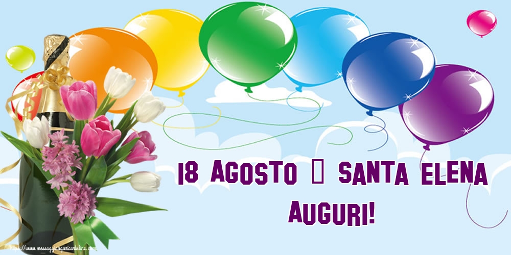 18 Agosto - Santa Elena Auguri!