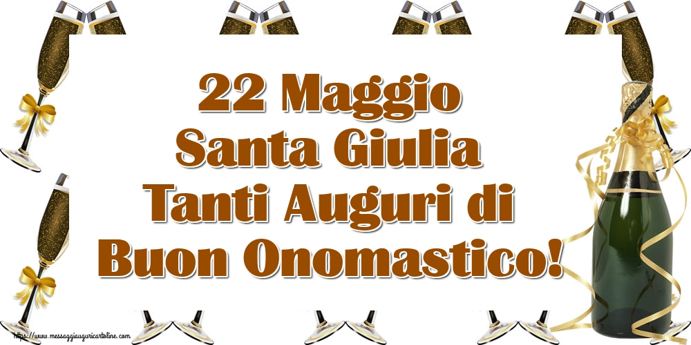 Cartoline di Santa Giulia - 22 Maggio Santa Giulia Tanti Auguri di Buon Onomastico! - messaggiauguricartoline.com