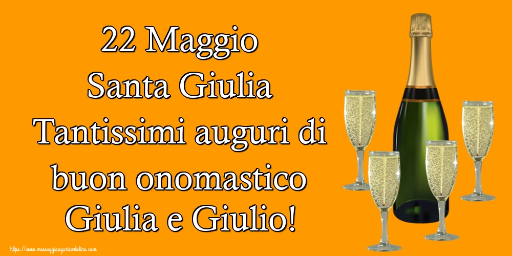 Cartoline di Santa Giulia - 22 Maggio Santa Giulia Tantissimi auguri di buon onomastico Giulia e Giulio! - messaggiauguricartoline.com