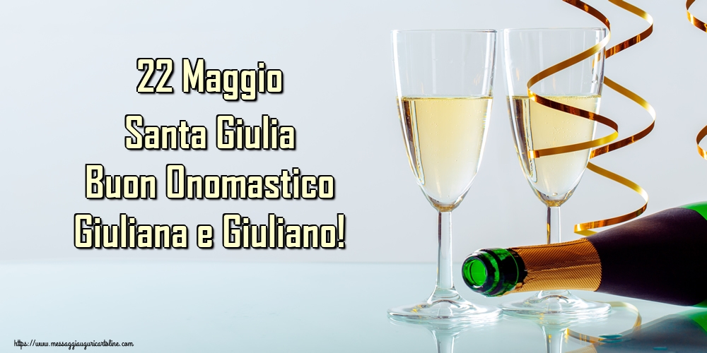 Cartoline di Santa Giulia - 22 Maggio Santa Giulia Buon Onomastico Giuliana e Giuliano! - messaggiauguricartoline.com