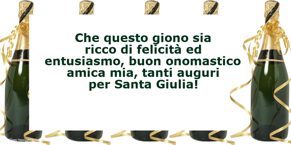 Santa Giulia Tanti auguri per Santa Giulia, amica mia!
