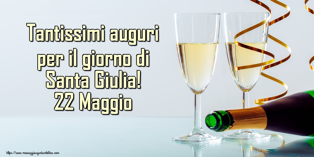 Cartoline di Santa Giulia - Tantissimi auguri per il giorno di Santa Giulia! 22 Maggio - messaggiauguricartoline.com