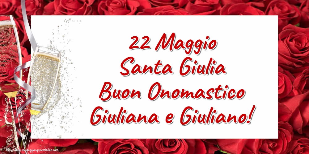 22 Maggio Santa Giulia Buon Onomastico Giuliana e Giuliano!