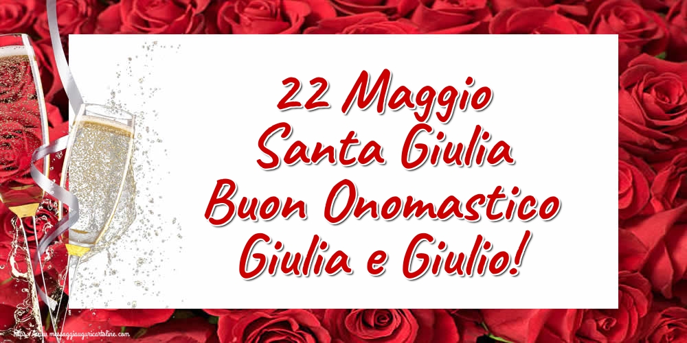 Cartoline di Santa Giulia - 22 Maggio Santa Giulia Buon Onomastico Giulia e Giulio! - messaggiauguricartoline.com