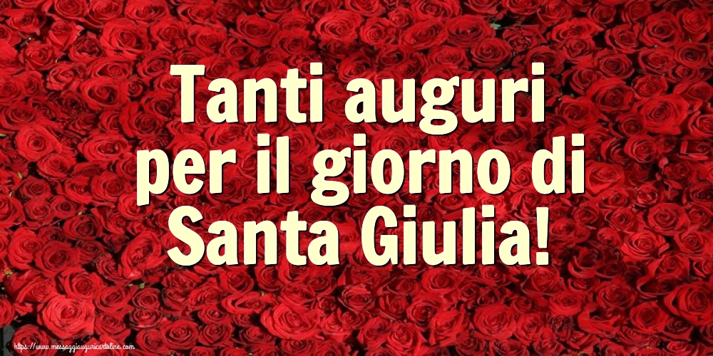 Tanti auguri per il giorno di Santa Giulia!