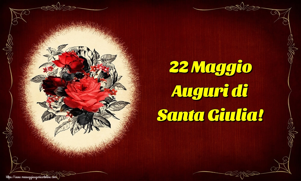 Cartoline di Santa Giulia - 22 Maggio Auguri di Santa Giulia!