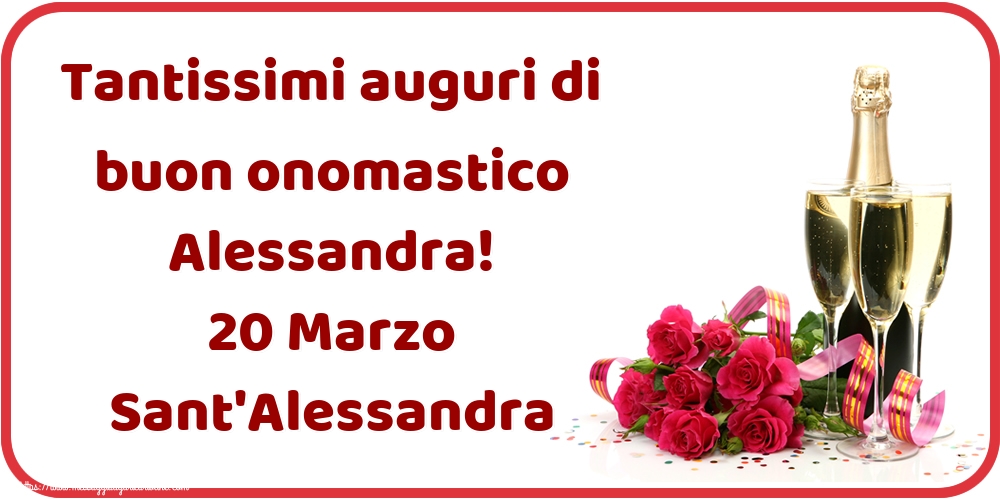 Tantissimi auguri di buon onomastico Alessandra! 20 Marzo Sant'Alessandra