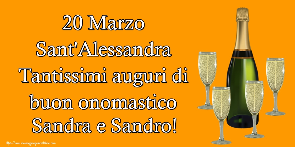 Cartoline di Sant'Alessandra - 20 Marzo Sant'Alessandra Tantissimi auguri di buon onomastico Sandra e Sandro! - messaggiauguricartoline.com