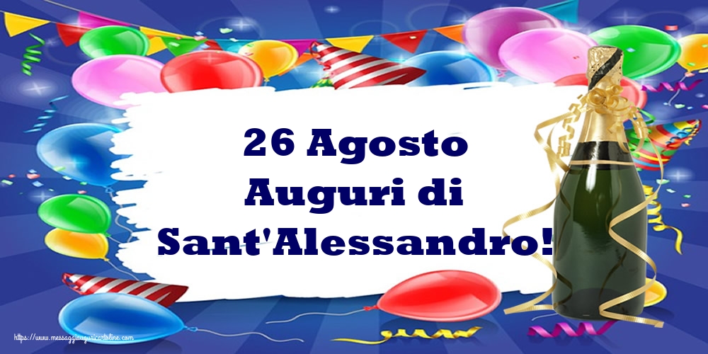 Cartoline di Sant'Alessandro - 26 Agosto Auguri di Sant'Alessandro! - messaggiauguricartoline.com