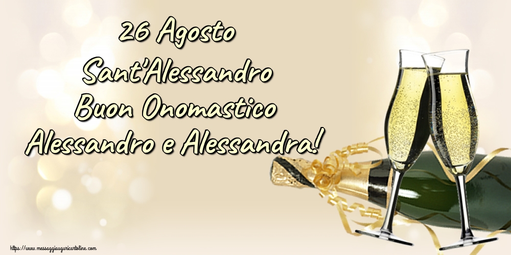 26 Agosto Sant'Alessandro Buon Onomastico Alessandro e Alessandra!