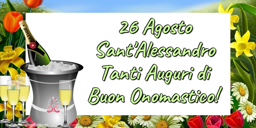 26 Agosto Sant'Alessandro Tanti Auguri di Buon Onomastico!