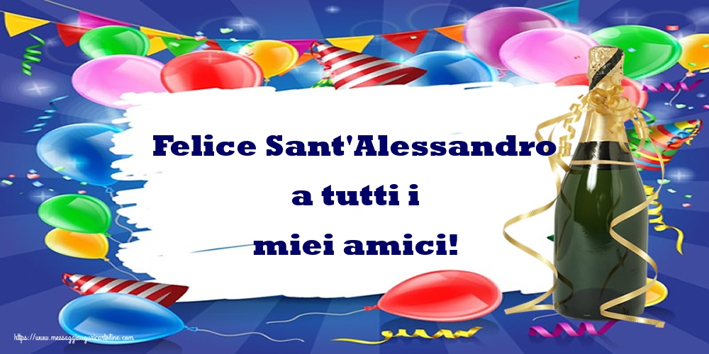 Cartoline di Sant'Alessandro - Felice Sant'Alessandro a tutti i miei amici! - messaggiauguricartoline.com