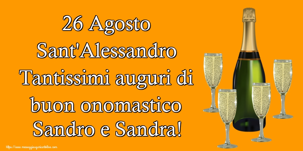 Sant'Alessandro 26 Agosto Sant'Alessandro Tantissimi auguri di buon onomastico Sandro e Sandra!