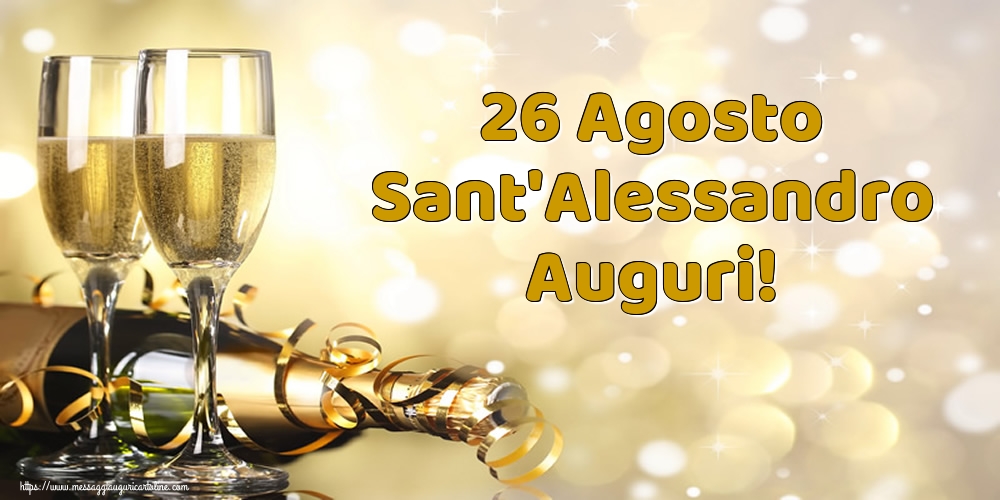 26 Agosto Sant'Alessandro Auguri!