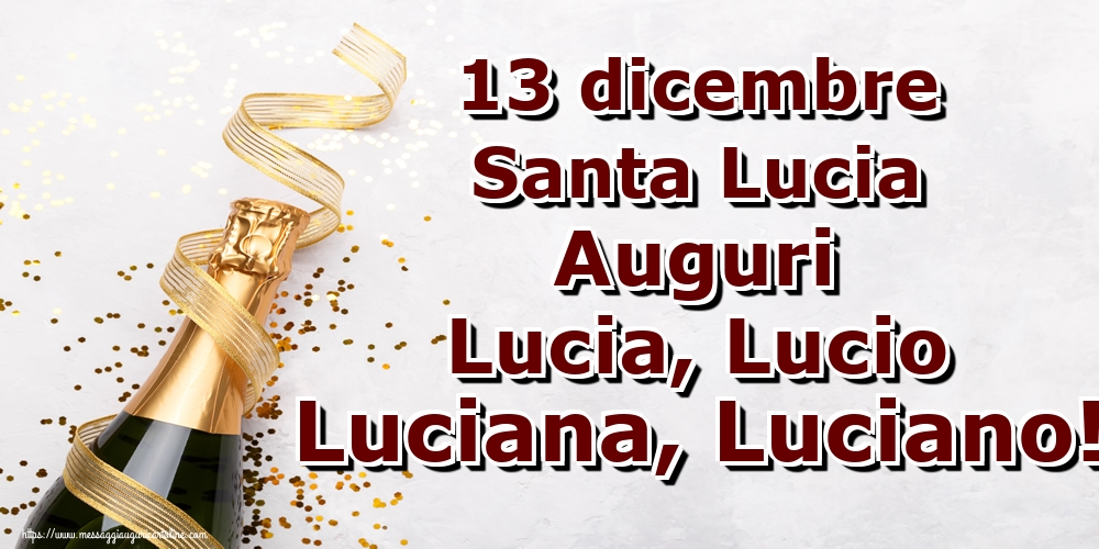 13 dicembre Santa Lucia Auguri Lucia, Lucio Luciana, Luciano!