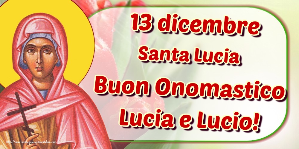 Cartoline di Santa Lucia - 13 dicembre Santa Lucia Buon Onomastico Lucia e Lucio! - messaggiauguricartoline.com