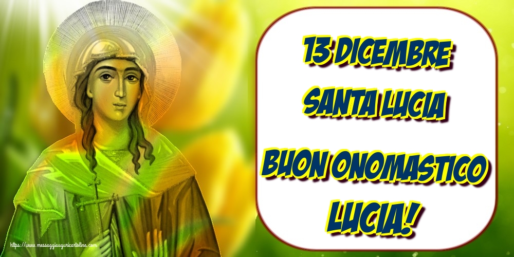 Cartoline di Santa Lucia - 13 dicembre Santa Lucia Buon Onomastico Lucia! - messaggiauguricartoline.com