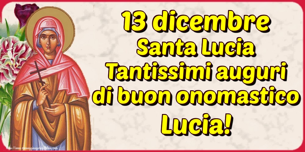 Cartoline di Santa Lucia - 13 dicembre Santa Lucia Tantissimi auguri di buon onomastico Lucia! - messaggiauguricartoline.com