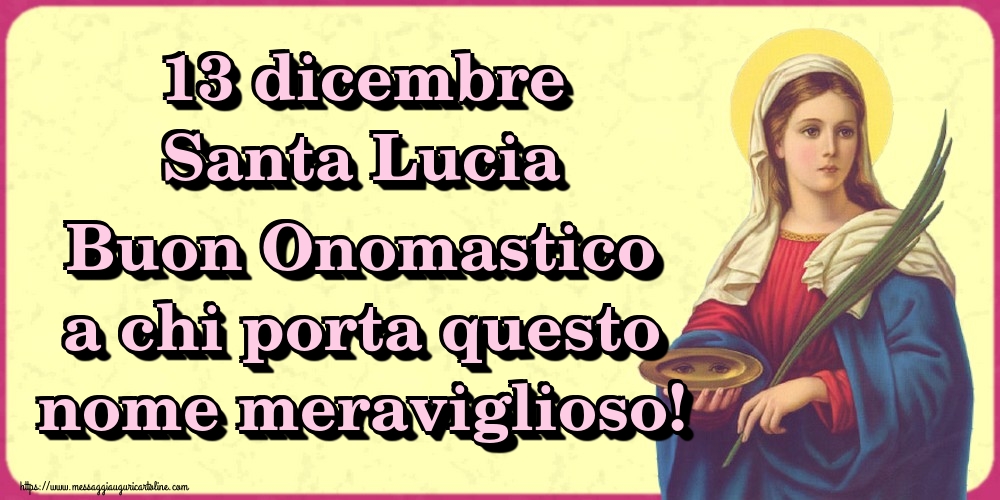 Cartoline di Santa Lucia - 13 dicembre Santa Lucia Buon Onomastico a chi porta questo nome meraviglioso! - messaggiauguricartoline.com