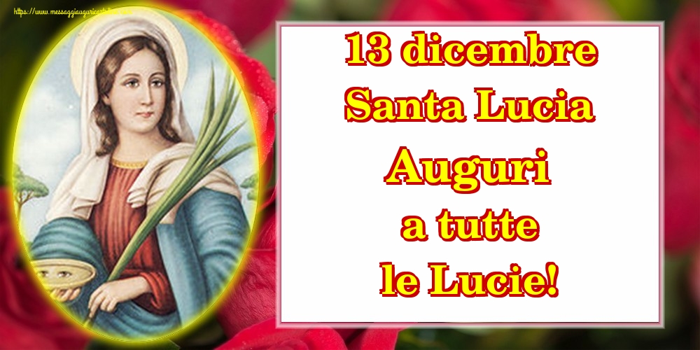 Cartoline di Santa Lucia - 13 dicembre Santa Lucia Auguri a tutte le Lucie!