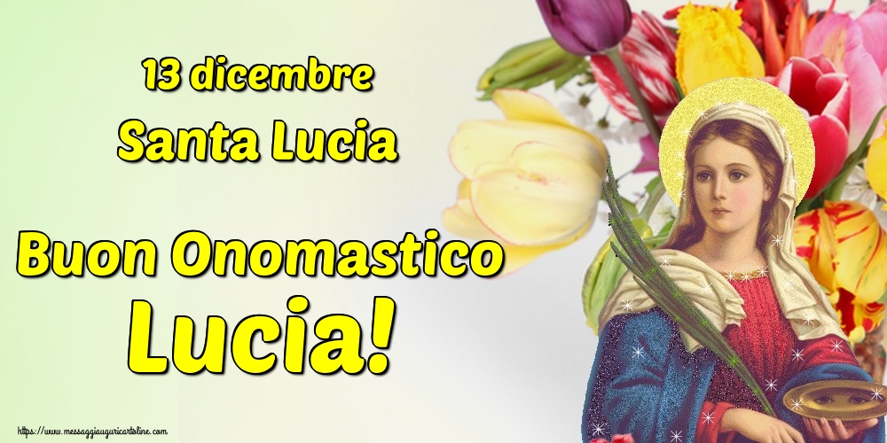 Cartoline di Santa Lucia - 13 dicembre Santa Lucia Buon Onomastico Lucia!