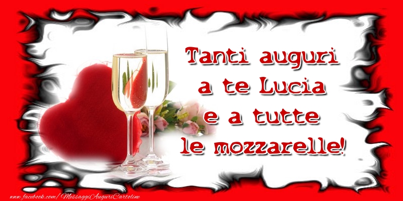 Santa Lucia Tanti auguri a te Lucia e a tutte le mozzarelle!