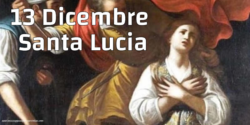 13 Dicembre - Santa Lucia