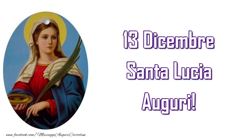 13 Dicembre Santa Lucia Auguri!