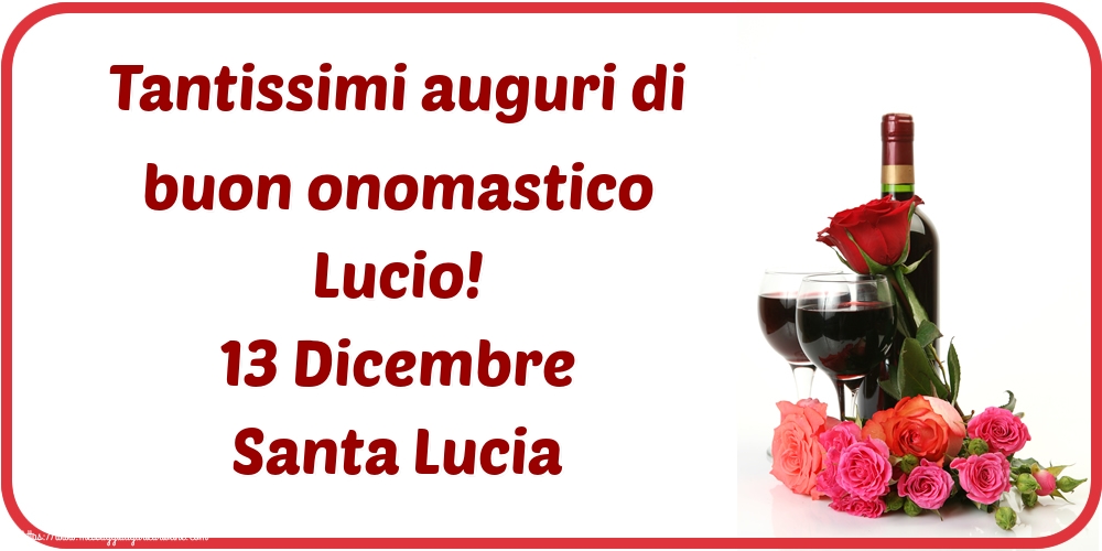 Tantissimi auguri di buon onomastico Lucio! 13 Dicembre Santa Lucia