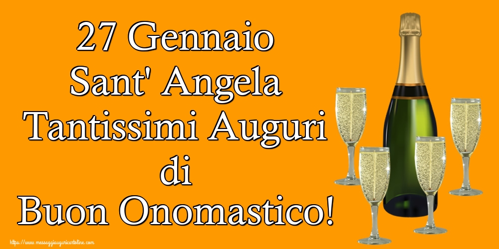 27 Gennaio Sant' Angela Tantissimi Auguri di Buon Onomastico!