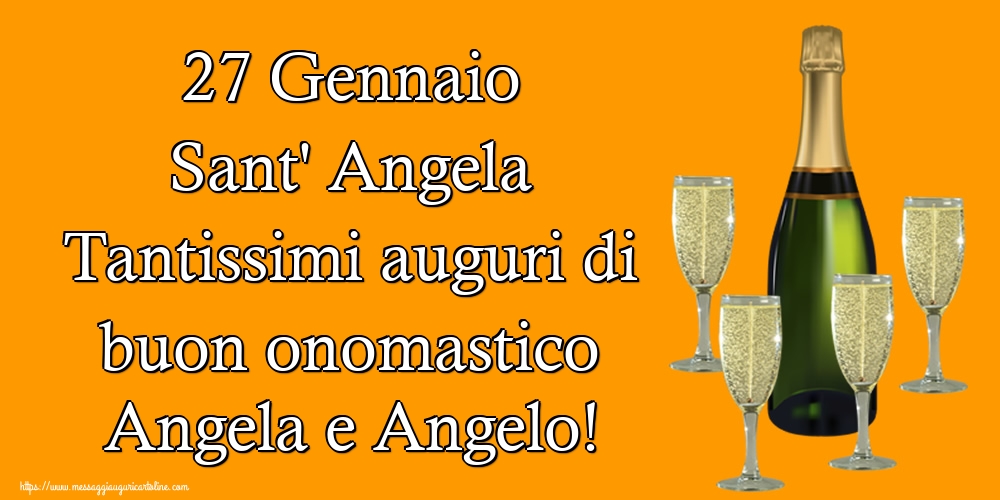 Cartoline di Sant' Angela - 27 Gennaio Sant' Angela Tantissimi auguri di buon onomastico Angela e Angelo! - messaggiauguricartoline.com