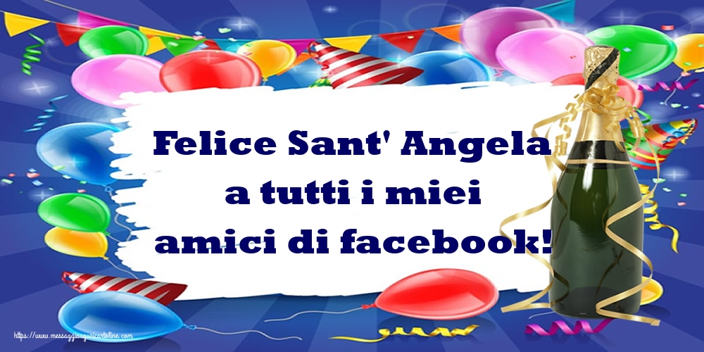 Felice Sant' Angela a tutti i miei amici di facebook!