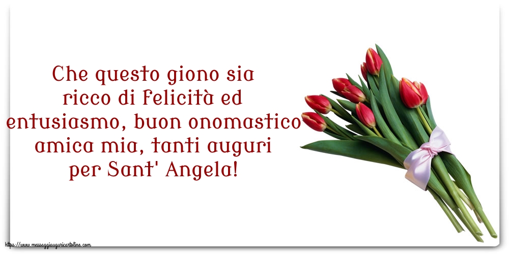 Sant' Angela Tanti auguri per Sant' Angela, amica mia!