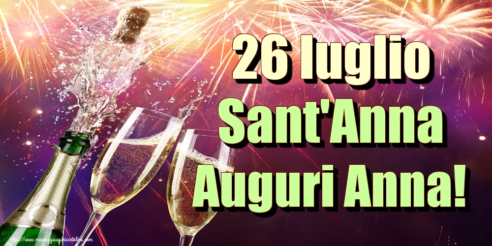 26 luglio Sant'Anna Auguri Anna!
