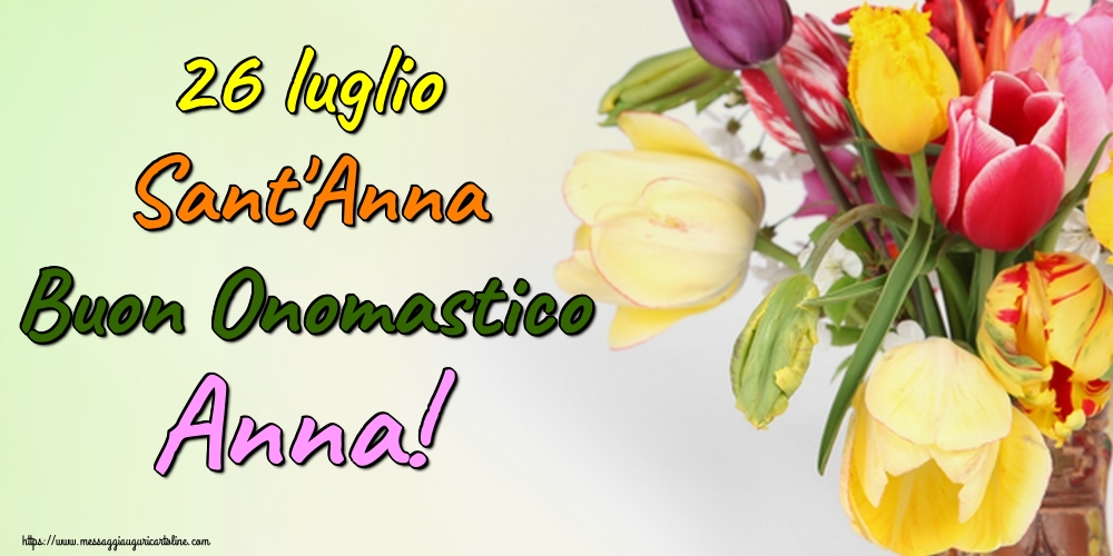 Cartoline di Santi Anna e Gioacchino - 26 luglio Sant'Anna Buon Onomastico Anna!