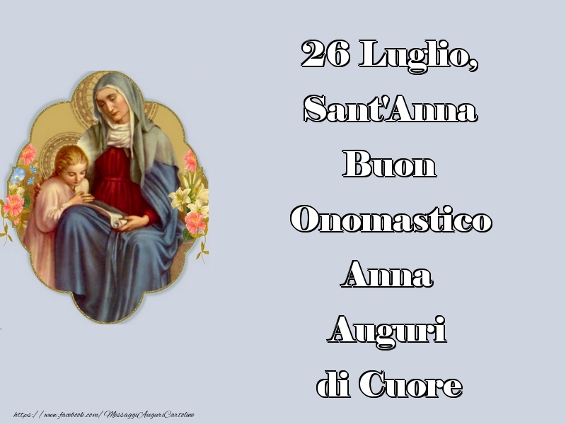 Cartoline di Santi Anna e Gioacchino - 26 Luglio, Sant'Anna Buon Onomastico Anna Auguri di Cuore - messaggiauguricartoline.com