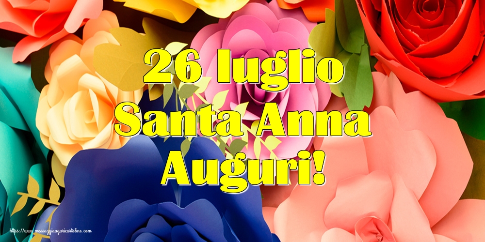 Cartoline di Santi Anna e Gioacchino - 26 Iuglio Santa Anna Auguri! - messaggiauguricartoline.com