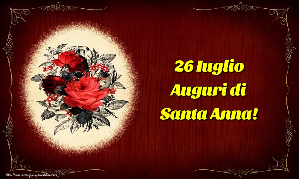 26 Iuglio Auguri di Santa Anna!